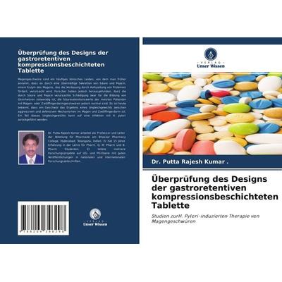 Überprüfung des Designs der gastroretentiven kompressionsbeschichteten Tablette, Taschenbuch von Putta Rajesh Kumar, Verlag Unser Wissen,