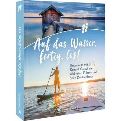 Auf das Wasser, fertig, los!, Taschenbuch von Jan Meessen, Bruckmann, 978-3-7343-2763-6