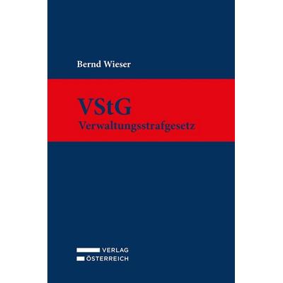 VStG - Verwaltungsstrafgesetz, Gebundene Ausgabe von Bernd Wieser, Verlag Österreich, 978-3-7046-9986-2
