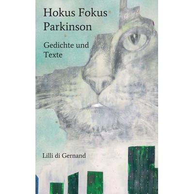 Hokus Fokus Parkinson, Taschenbuch von Lilli di Gernand, Tredition, 978-3-7439-4472-5