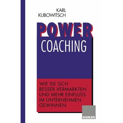 Power Coaching, Taschenbuch von Karl Kubowitsch, Betriebswirtschaftlicher Verlag Gabler, 978-3-322-84684-6