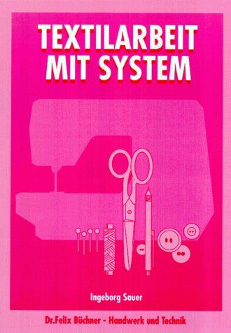 Ingeborg Sauer - Textilarbeit mit System, Lehrbuch - Preis vom 06.10.2026 07:26:00 h