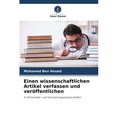 Einen wissenschaftlichen Artikel verfassen und veröffentlichen, Taschenbuch von Mohamed Ben houad, Verlag Unser Wissen