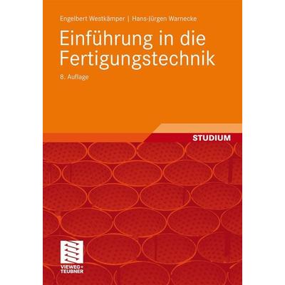 Einführung in die Fertigungstechnik, Taschenbuch von Engelbert Westkämper,Hans-Jürgen Warnecke, Vieweg & Teubner