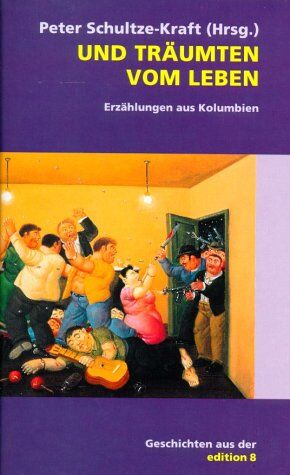 Peter Schultze-Kraft - Und träumten vom Leben. Erzählungen aus Kolumbien. - Preis vom 14.10.2026 23:07:16 h