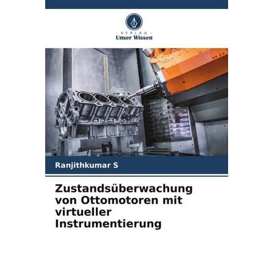 Zustandsüberwachung von Ottomotoren mit virtueller Instrumentierung, Taschenbuch von Ranjithkumar S., Verlag Unser Wissen, 978-620-4-86391-7