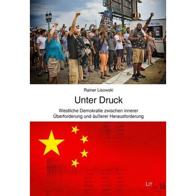 Unter Druck - Westliche Demokratie zwischen innerer Überforderung und äußerer Herausforderung, Taschenbuch von Rainer Lisowski, LIT, 978-3-643-15464-4