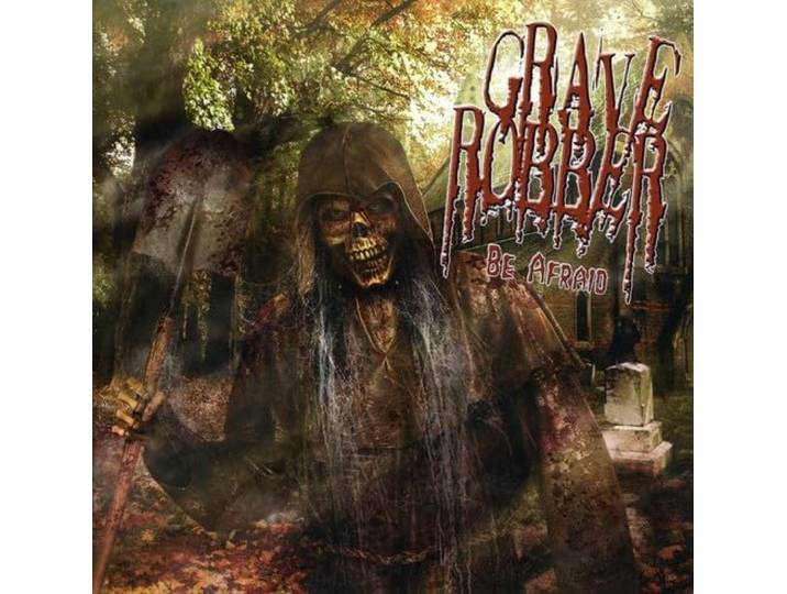 Grave Robber - Be Afraid