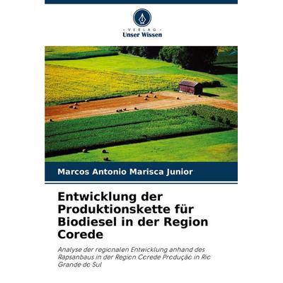 Entwicklung der Produktionskette für Biodiesel in der Region Corede, Taschenbuch von Marcos Antonio Marisca Junior, Verlag Unser Wissen,