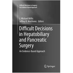 Difficult Decisions in Hepatobiliary and Pancreatic Surgery, Fachbücher von J. Michael Millis, Jeffrey B. Matthews