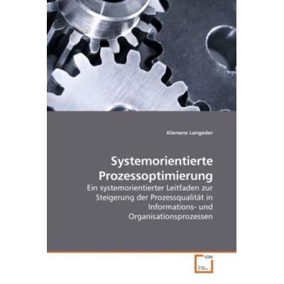 Langeder, K: Systemorientierte Prozessoptimierung, Taschenbuch von Klemens Langeder, VDM, 978-3-639-23671-2