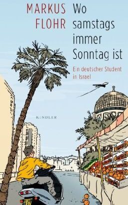 Markus Flohr - Wo samstags immer Sonntag ist: Ein deutscher Student in Israel - Preis vom 02.10.2026 23:42:20 h