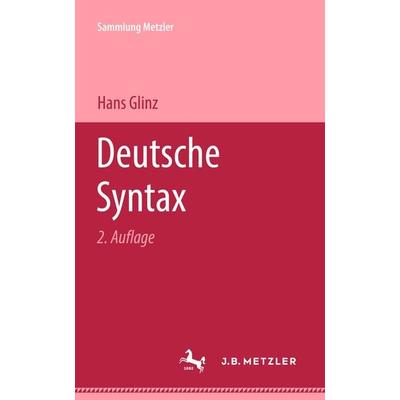 Deutsche Syntax, Taschenbuch von Hans Glinz, J.B. Metzler, Part of Springer Nature - Springer-Verlag GmbH, 978-3-476-99424-0