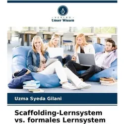 Scaffolding-Lernsystem vs. formales Lernsystem, Ratgeber von Uzma Syeda Gilani