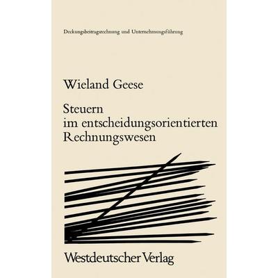 Steuern im Entscheidungsorientierten Rechnungswesen, Taschenbuch von Wieland Geese, VS Verlag für Sozialwissenschaften, 978-3-531-11099-8