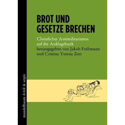 Brot und Gesetze brechen, Taschenbuch von , Mandelbaum verlag eG, 978-3-85476-902-6
