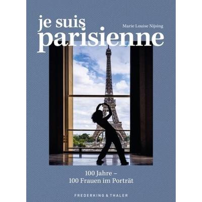 Je suis Parisienne, Gebundene Ausgabe von Marie Louise Nijsing, Frederking & Thaler, 978-3-95416-413-4