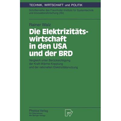 Die Elektrizitätswirtschaft in den USA und der BRD, Taschenbuch von Rainer Walz, Physica, 978-3-7908-0769-1