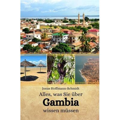 Alles, was Sie über Gambia wissen müssen, Taschenbuch von Jonas Hoffmann-Schmidt, Independently Published