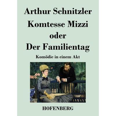 Komtesse Mizzi oder Der Familientag, Taschenbuch von Arthur Schnitzler, Henricus - Edition Deutsche Klassik GmbH, Berlin, 978-3-8430-1980-4