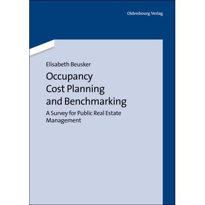 Occupancy Cost Planning and Benchmarking, Gebundene Ausgabe von Elisabeth Beusker, De Gruyter Oldenbourg, 978-3-486-72656-5