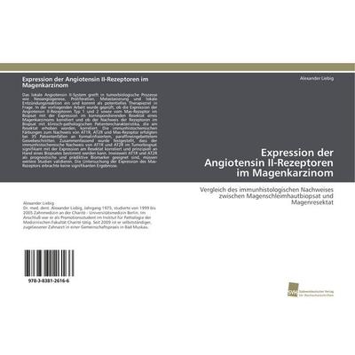 Expression der Angiotensin II-Rezeptoren im Magenkarzinom, Taschenbuch von Alexander Liebig, Südwestdeutscher Verlag für Hochschulschriften,