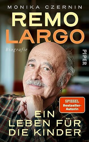 Monika Czernin - Remo Largo – Ein Leben für die Kinder: Biografie - Preis vom 01.10.2026 17:08:56 h