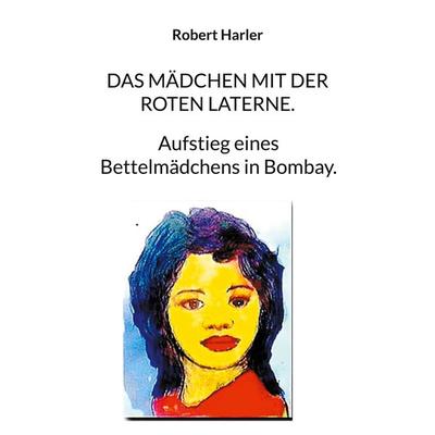 Das Mädchen mit der roten Laterne., Taschenbuch von Robert Harler, Twentysix, 978-3-7407-8423-2