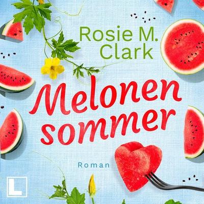Melonensommer - Rosie M. Clark, Audio, 4260158979825