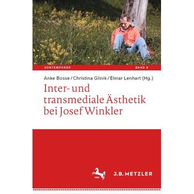 Inter- und transmediale Ästhetik bei Josef Winkler, Gebundene Ausgabe von , Springer Berlin, 978-3-662-63786-9