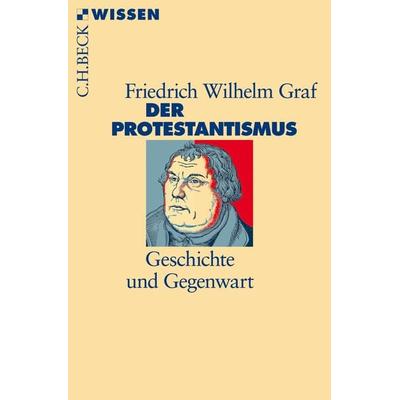 Der Protestantismus, Taschenbuch von Friedrich Wilhelm Graf, C.H. Beck, 978-3-406-70824-4