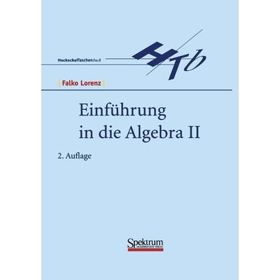 Einführung in die Algebra II, Taschenbuch von Falko Lorenz, Spektrum der Wissenschaft, 978-3-8274-0076-5