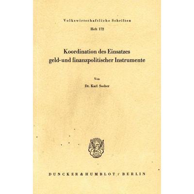 Koordination des Einsatzes geld- und finanzpolitischer Instrumente., Taschenbuch von Karl Socher, Duncker & Humblot, 978-3-428-02528-2