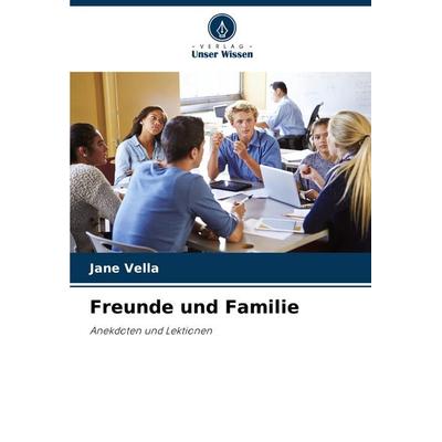 Freunde und Familie, Taschenbuch von Jane Vella, Verlag Unser Wissen, 978-620-7-49918-2