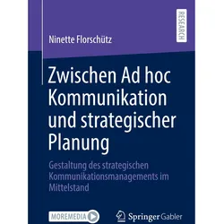 Zwischen Ad hoc Kommunikation und strategischer Planung, Fachbücher von Ninette Florschütz