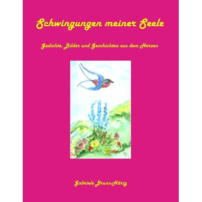 Schwingungen meiner Seele, Taschenbuch von Gabriele Bruns-Härig, BoD – Books on Demand, 978-3-8391-4548-7