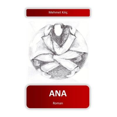 ANA, Taschenbuch von Mehmet Kilic, BoD – Books on Demand, 978-3-7526-3751-9