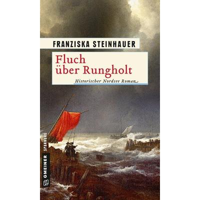Fluch über Rungholt, Taschenbuch von Franziska Steinhauer, Gmeiner-Verlag, 978-3-8392-2016-0