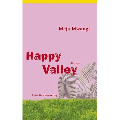 Happy Valley, Gebundene Ausgabe von Meja Mwangi, Peter Hammer Verlag