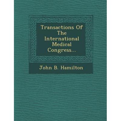 Transactions Of The International Medical Congress..., von John B. Hamilton, Saraswati Press, 978-1-286-96204-6