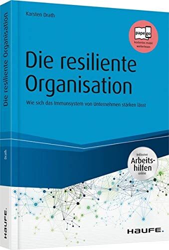 Karsten Drath - Die resiliente Organisation - inkl. Arbeitshilfen online: Wie sich das Immunsystem von Unternehmen stärken lässt (Haufe Fachbuch) - Preis vom 11.10.2026 03:10:56 h