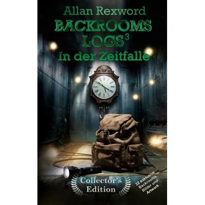 Backrooms Logs³: In der Zeitfalle, Gebundene Ausgabe von Allan Rexword, Tredition, 978-3-384-41926-2