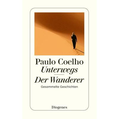 Unterwegs / Der Wanderer, Taschenbuch von Paulo Coelho, Diogenes, 978-3-257-23598-2