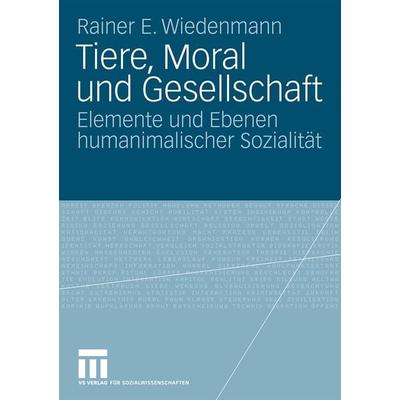 Tiere, Moral und Gesellschaft, Taschenbuch von Rainer Wiedenmann, VS Verlag für Sozialwissenschaften, 978-3-8100-2527-2