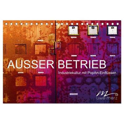 AUSSER BETRIEB - Industriekultur mit PopArt-Einflüssen (Tischkalender 2027 DIN A5 quer), CALVENDO Monatskalender
