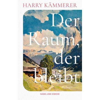 Der Raum, der bleibt, Gebundene Ausgabe von Harry Kämmerer, Nagel & Kimche, 978-3-312-01467-5