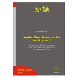 Werden Chinas Massenmedien demokratisiert?, Fachbücher von Fabian Kockartz