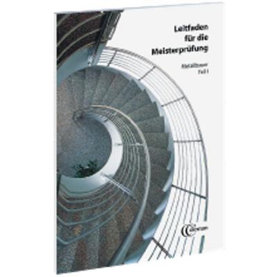 Leitfaden für die Meisterprüfung Metallbauer, Taschenbuch von Friedrich Lohrberg, RM Rudolf Müller Medien GmbH & Co. KG, 978-3-87128-061-0