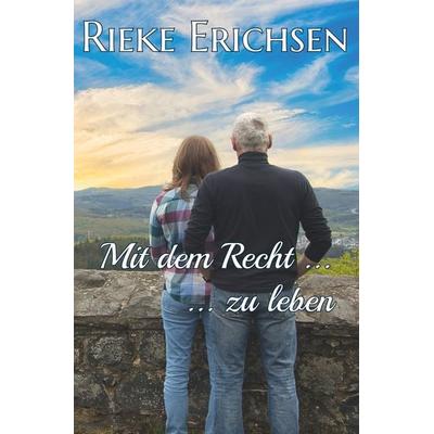 Mit dem Recht ...: ... zu leben, Taschenbuch von Rieke Erichsen, Tolino Media, 978-3-7592-2843-7