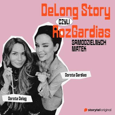 Delong story, czyli rozgardias samodzielnych matek - Dorota Deląg,Dorota Gardias, Audio, 9789180875820